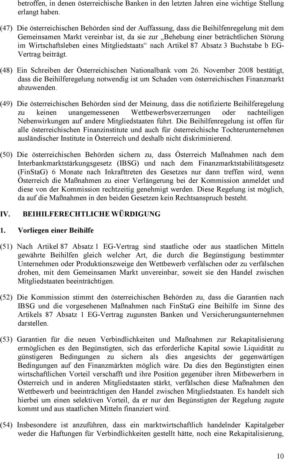 Mitgliedstaats nach Artikel 87 Absatz 3 Buchstabe b EG- Vertrag beiträgt. (48) Ein Schreiben der Österreichischen Nationalbank vom 26.