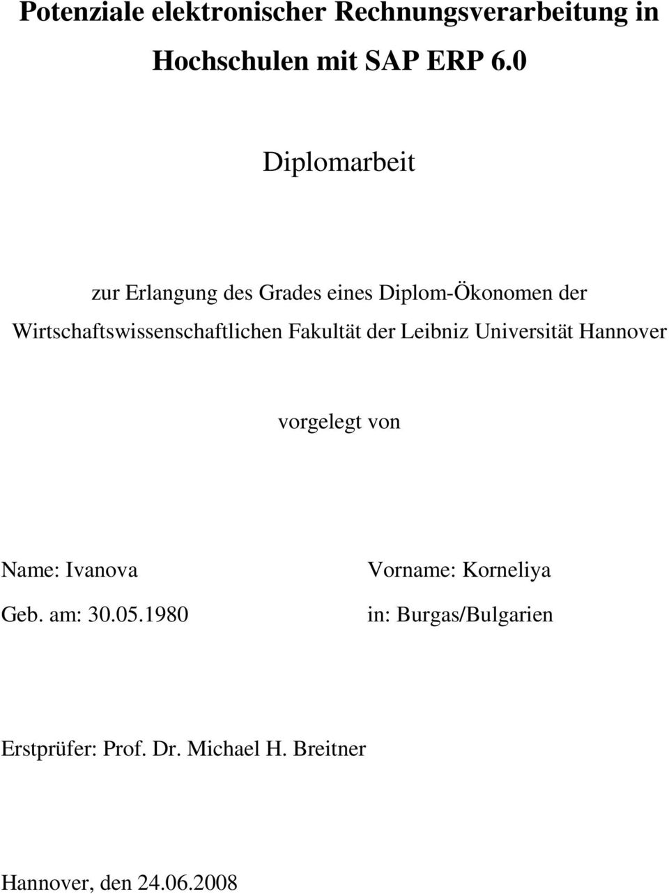Wirtschaftswissenschaftlichen Fakultät der Leibniz Universität Hannover vorgelegt von Name: