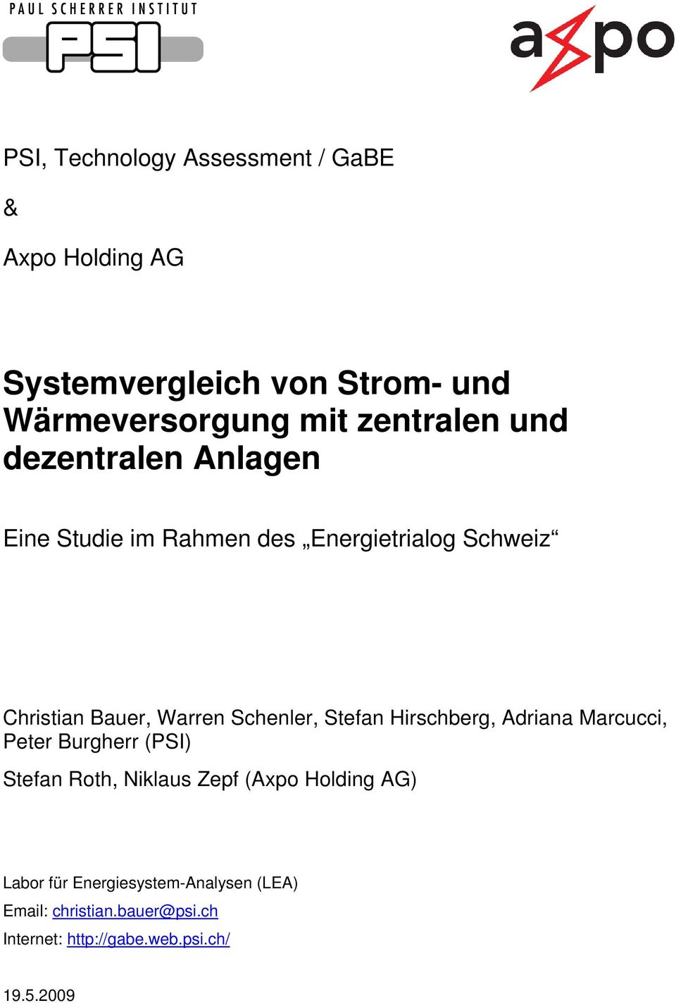 Schenler, Stefan Hirschberg, Adriana Marcucci, Peter Burgherr (PSI) Stefan Roth, Niklaus Zepf (Axpo Holding
