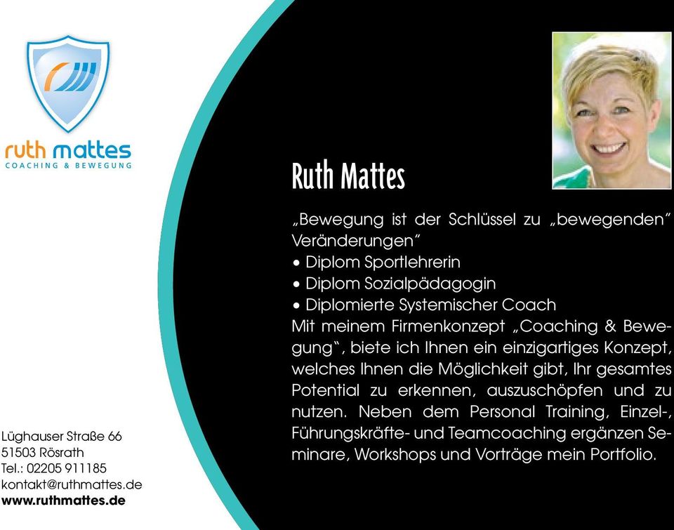 de Ruth Mattes Bewegung ist der Schlüssel zu bewegenden Veränderungen Diplom Sportlehrerin Diplom Sozialpädagogin Diplomierte
