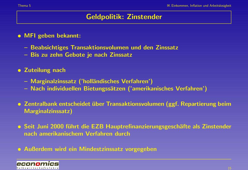 Verfahren ) Zentralbank entscheidet über Transaktionsvolumen (ggf.