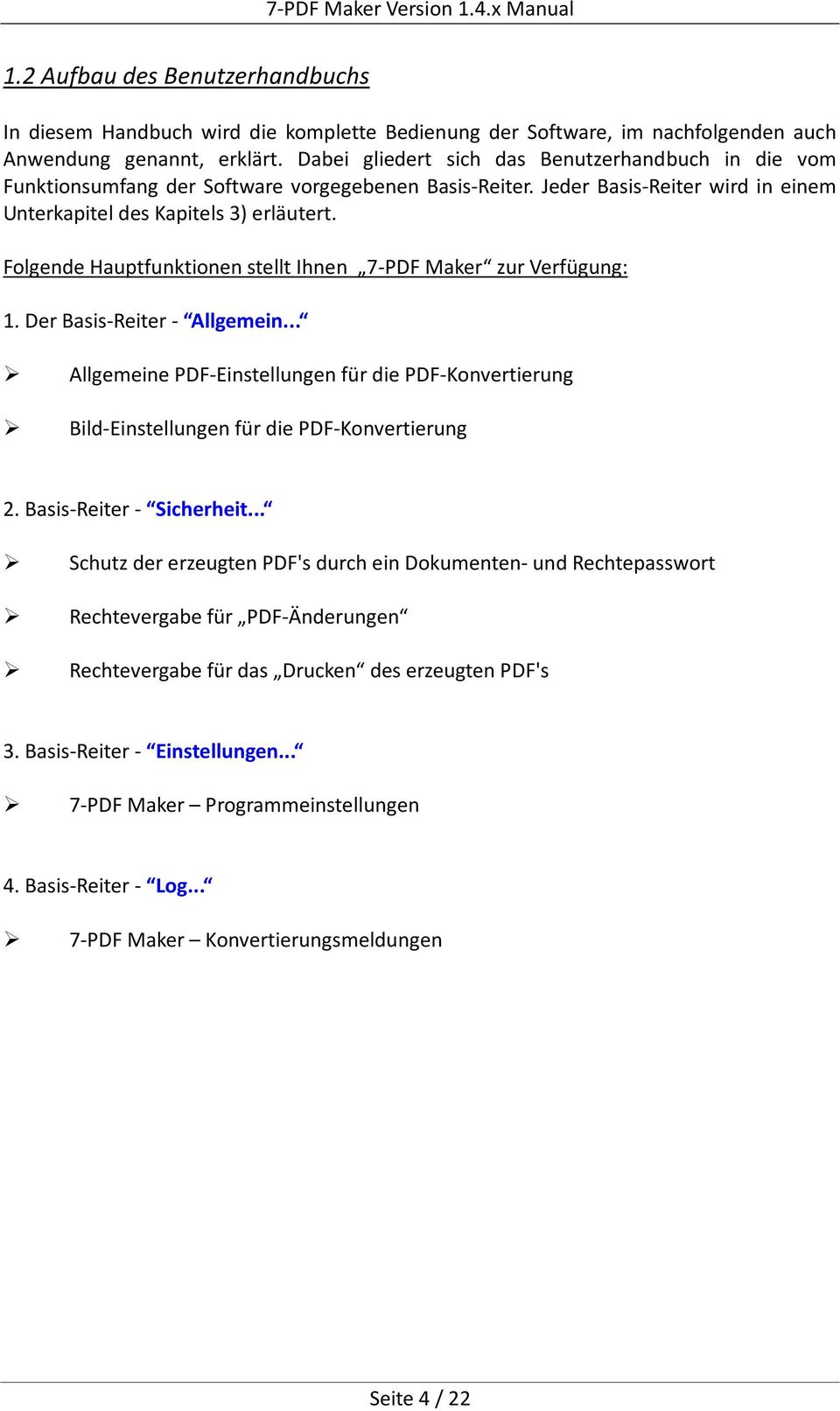 Folgende Hauptfunktionen stellt Ihnen 7-PDF Maker zur Verfügung: 1. Der Basis-Reiter - Allgemein... Allgemeine PDF-Einstellungen für die PDF-Konvertierung Bild-Einstellungen für die PDF-Konvertierung 2.