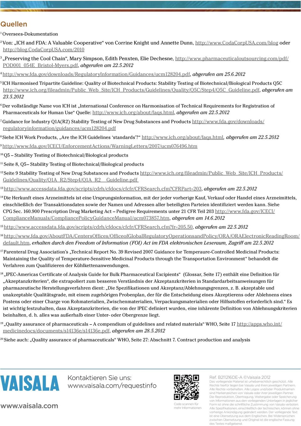 pdf, abgerufen am 22.5.2012 4 http://www.fda.gov/downloads/regulatoryinformation/guidances/ucm128204.pdf, abgerufen am 25.6.