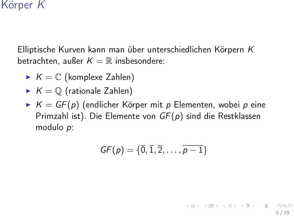 Zahlen) K = GF (p) (endlicher Körper mit p Elementen, wobei p eine Primzahl