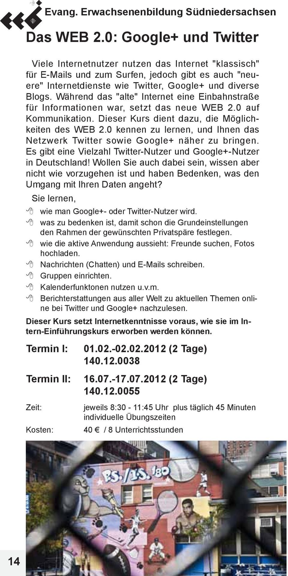 0 kennen zu lernen, und Ihnen das Netzwerk Twitter sowie Google+ näher zu bringen. Es gibt eine Vielzahl Twitter-Nutzer und Google+-Nutzer in Deutschland!