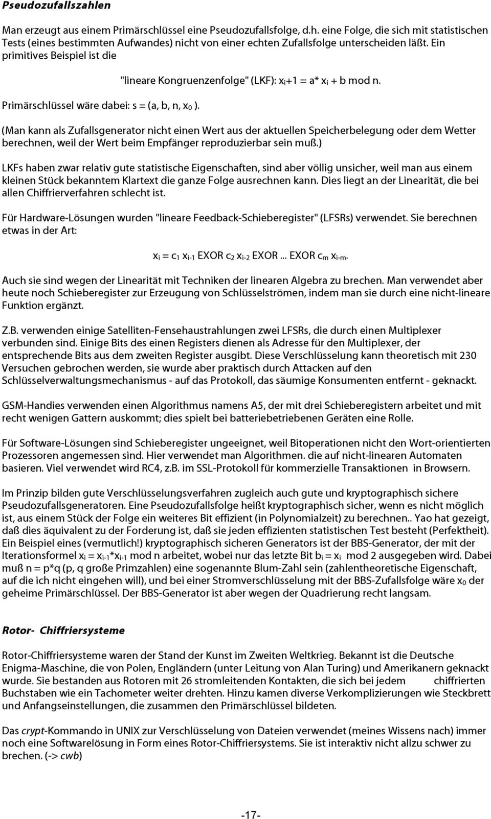 einen Wert aus der aktuellen Speicherbelegung oder dem Wetter berechnen, weil der Wert beim Empfänger reproduzierbar sein muß) LKFs haben zwar relativ gute statistische Eigenschaften, sind aber