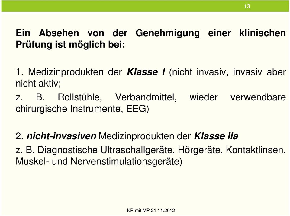 Rollstühle, Verbandmittel, wieder verwendbare chirurgische Instrumente, EEG) 2.