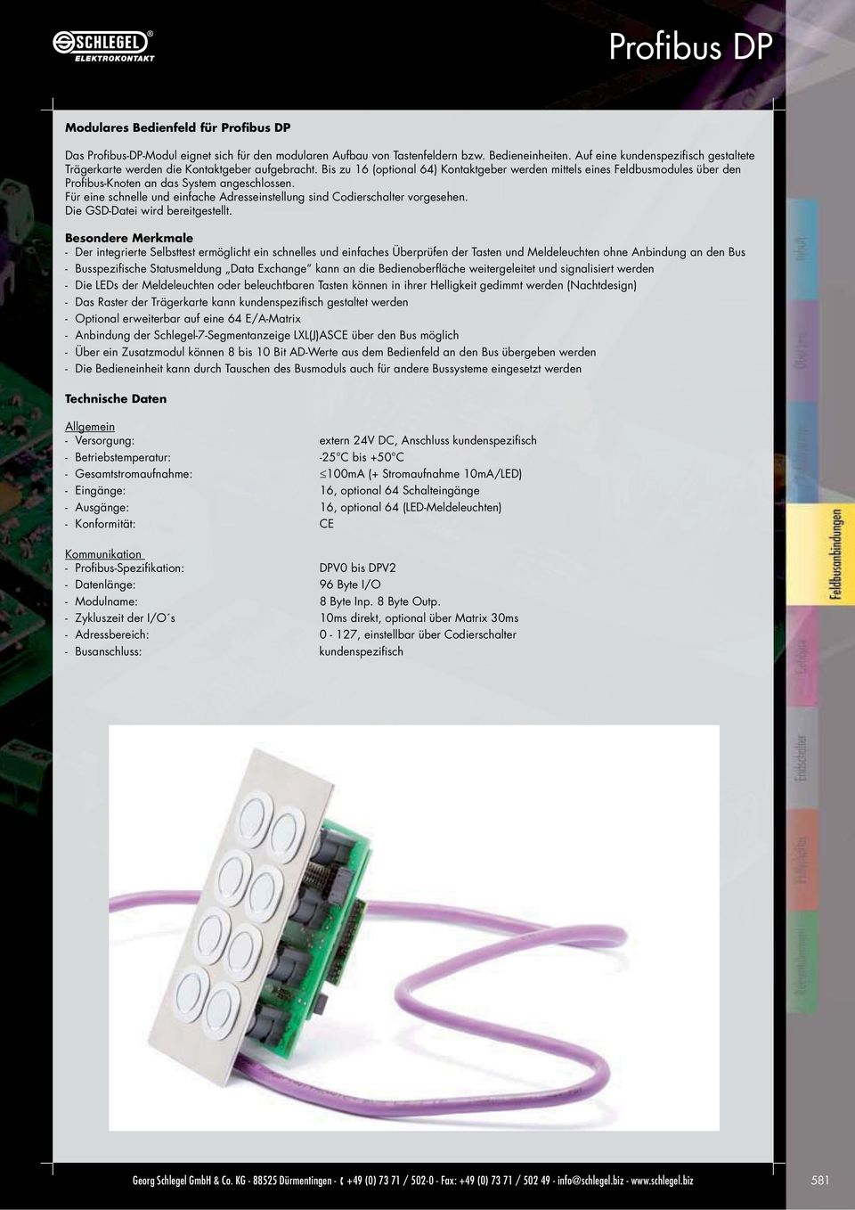 Bis zu 16 (optional 64) Kontaktgeber werden mittels eines Feldbusmodules über den Profibus-Knoten an das System angeschlossen.