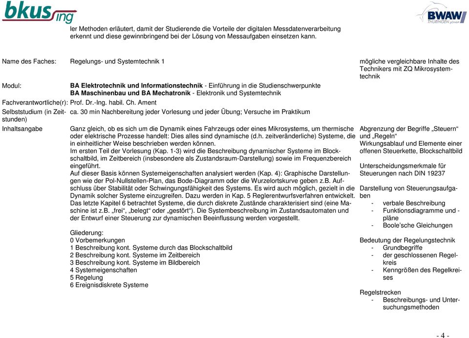 Mechatronik - Elektronik und Systemtechnik Fachverantwortliche(r): Prof. Dr.-Ing. habil. Ch. Ament ca.