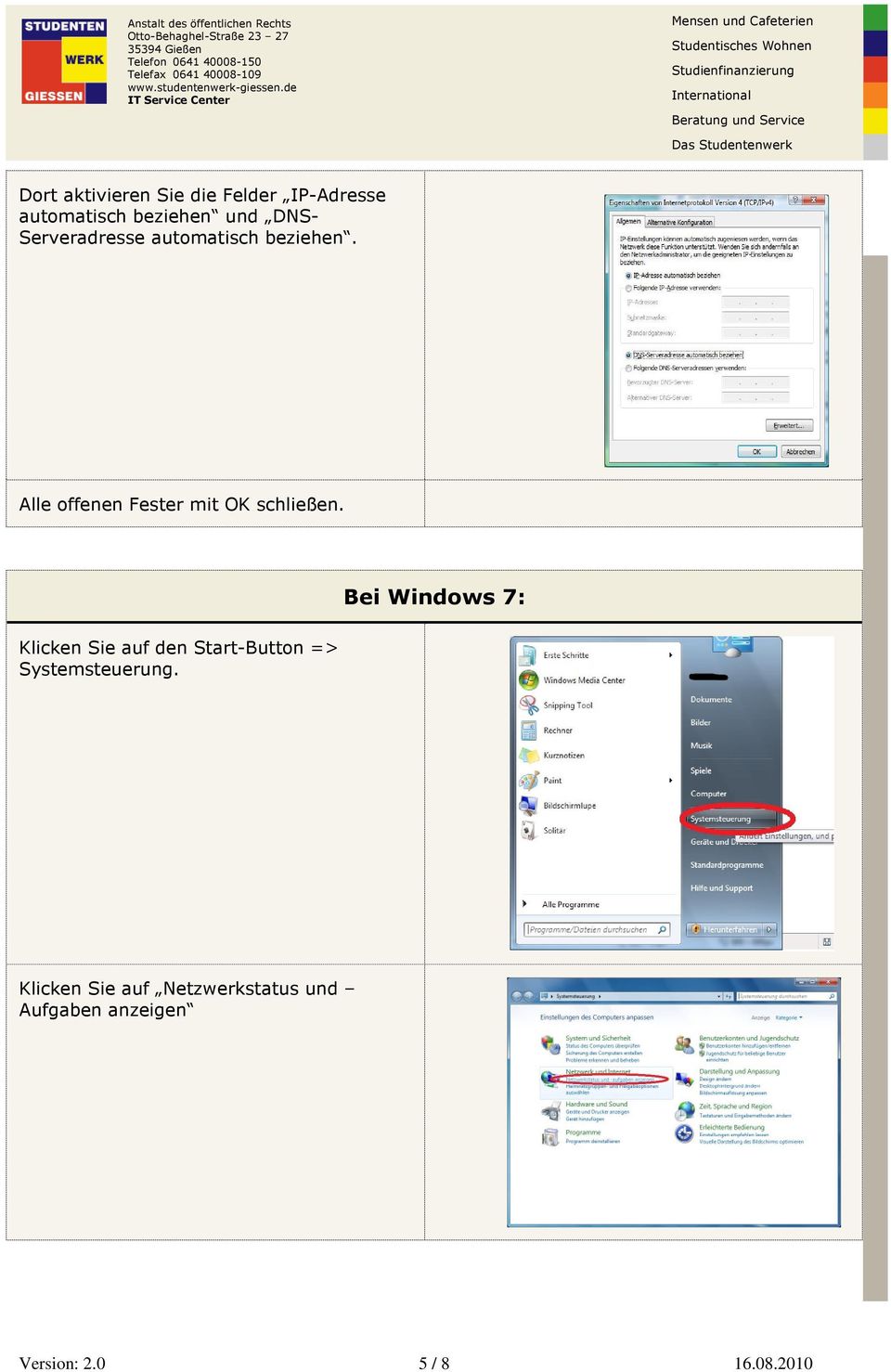Bei Windows 7: Klicken Sie auf den Start-Button => Systemsteuerung.