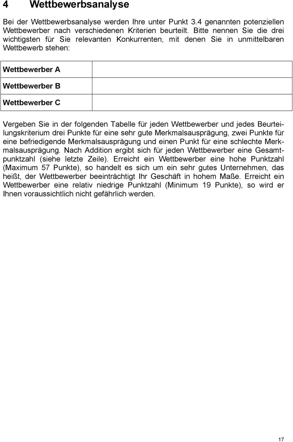 Tabelle für jeden Wettbewerber und jedes Beurteilungskriterium drei Punkte für eine sehr gute Merkmalsausprägung, zwei Punkte für eine befriedigende Merkmalsausprägung und einen Punkt für eine