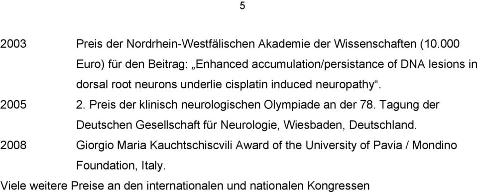 neuropathy. 2005 2. Preis der klinisch neurologischen Olympiade an der 78.