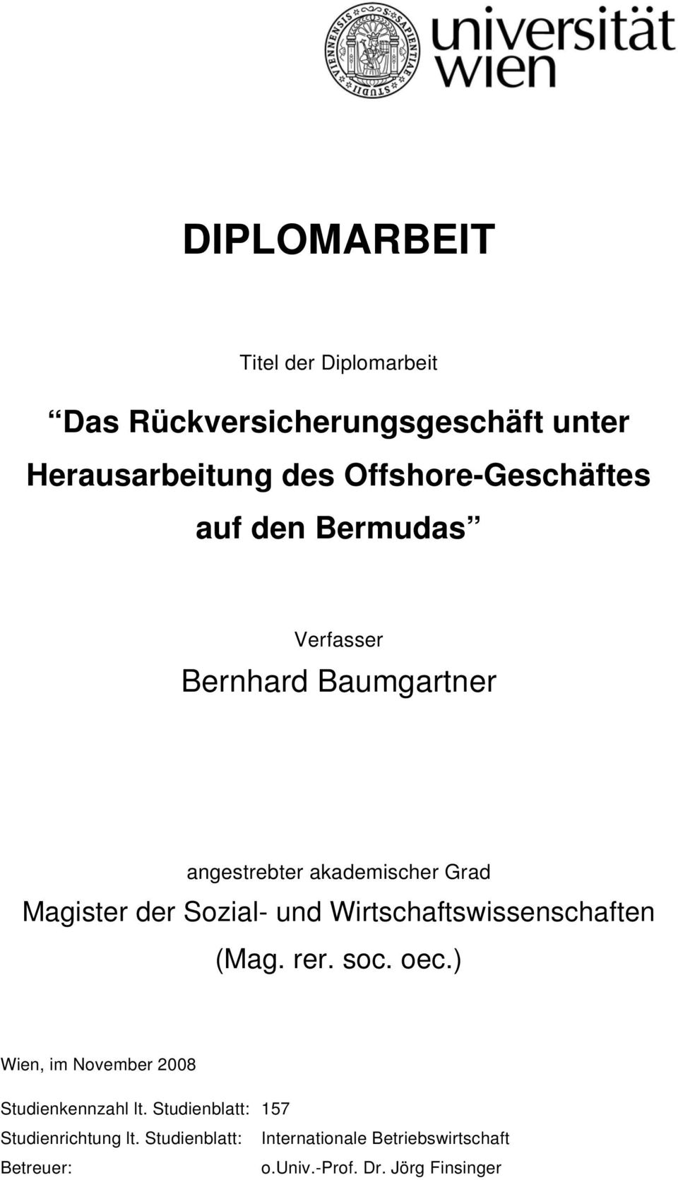 der Sozial- und Wirtschaftswissenschaften (Mag. rer. soc. oec.) Wien, im November 2008 Studienkennzahl lt.