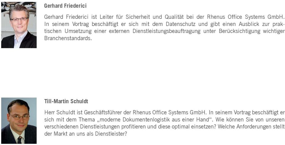 Berücksichtigung wichtiger Branchenstandards. Till-Martin Schuldt Herr Schuldt ist Geschäftsführer der Rhenus Office Systems GmbH.