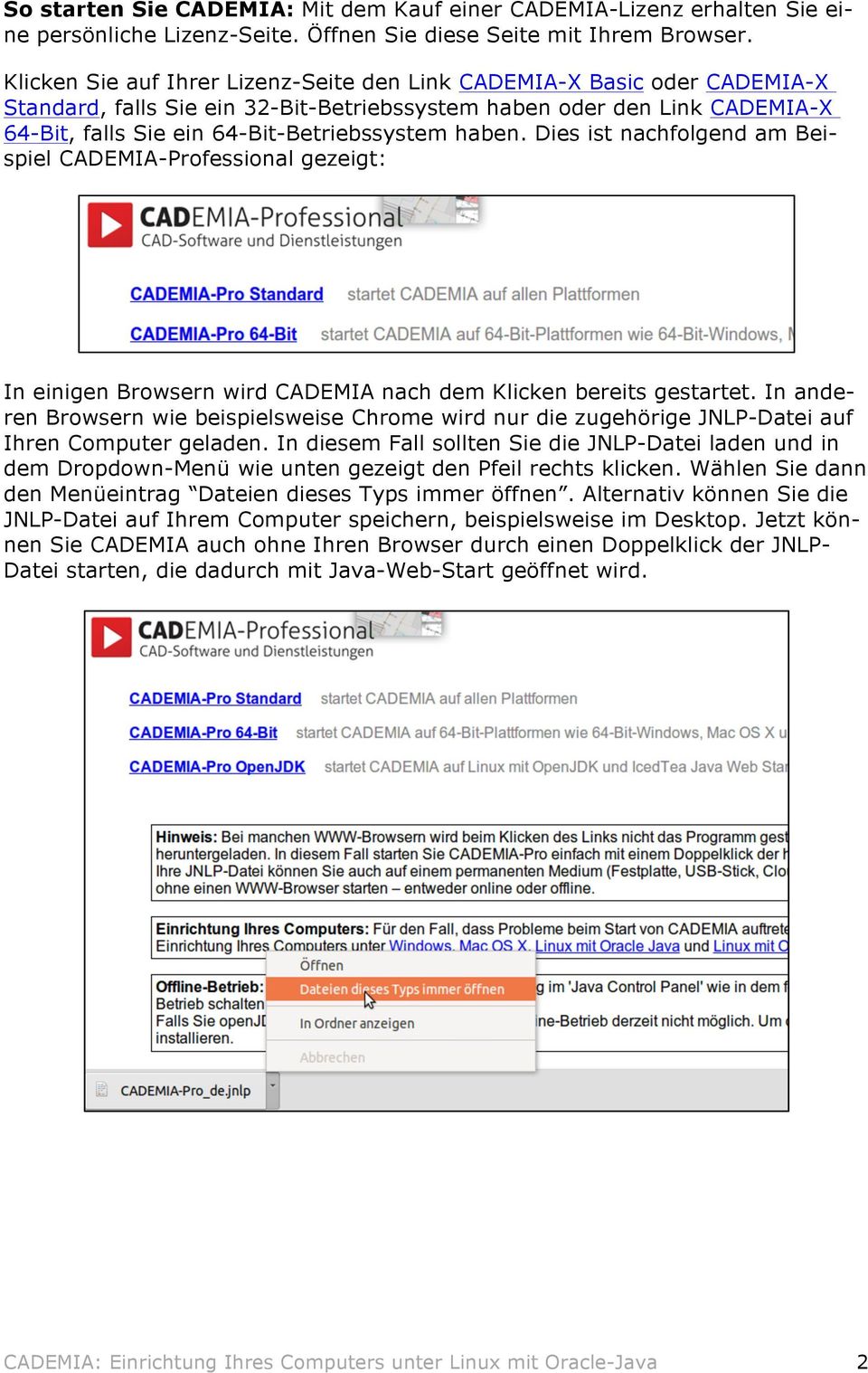 haben. Dies ist nachfolgend am Beispiel CADEMIA-Professional gezeigt: In einigen Browsern wird CADEMIA nach dem Klicken bereits gestartet.