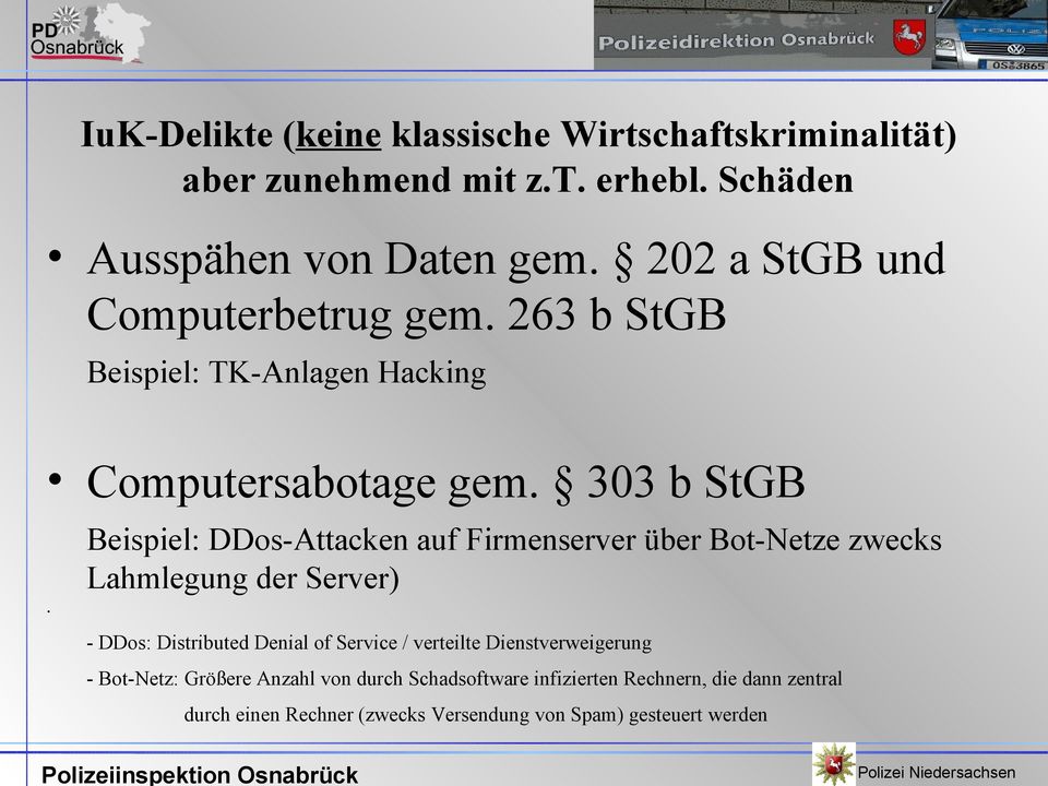 303 b StGB Beispiel: DDos-Attacken auf Firmenserver über Bot-Netze zwecks Lahmlegung der Server) - DDos: Distributed Denial of Service