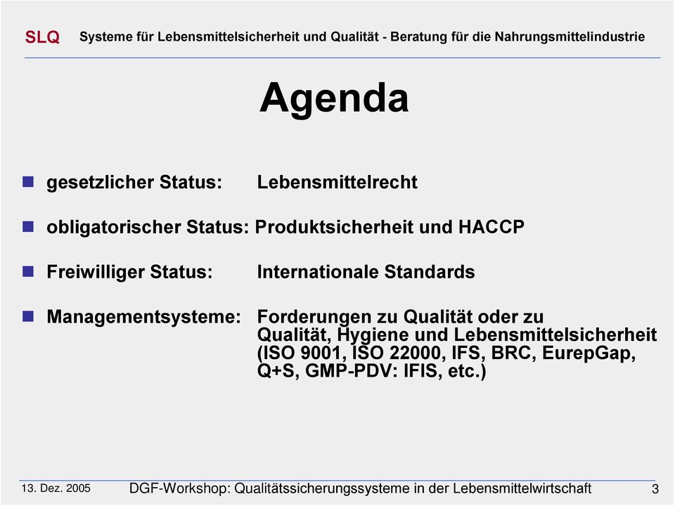 Qualität, Hygiene und Lebensmittelsicherheit (ISO 9001, ISO 22000, IFS, BRC, EurepGap, Q+S,