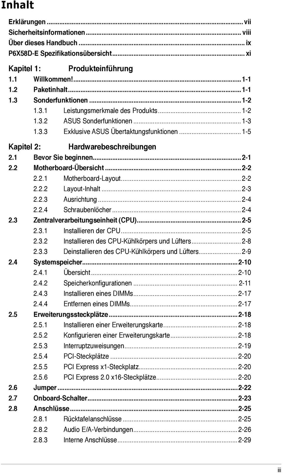 2 Motherboard-Übersicht...2-2 2.2.1 Motherboard-Layout... 2-2 2.2.2 Layout-Inhalt...2-3 2.2.3 Ausrichtung...2-4 2.2.4 Schraubenlöcher...2-4 2.3 Zentralverarbeitungseinheit (CPU)... 2-5 2.3.1 Installieren der CPU.