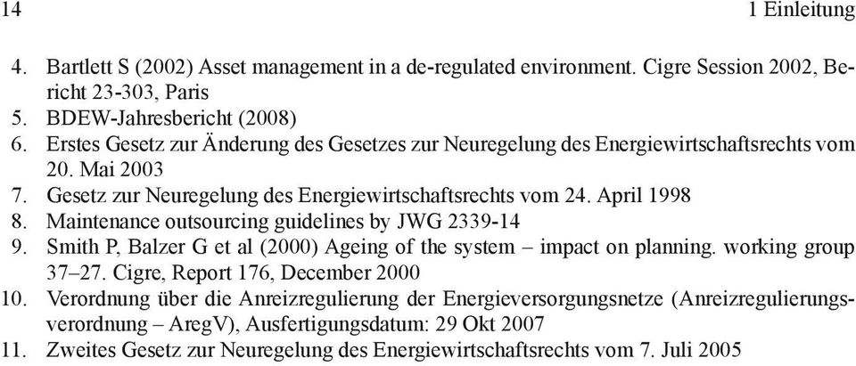 Maintenance outsourcing guidelines by JWG 2339-14 9. Smith P, Balzer G et al (2000) Ageing of the system impact on planning. working group 37 27. Cigre, Report 176, December 2000 10.