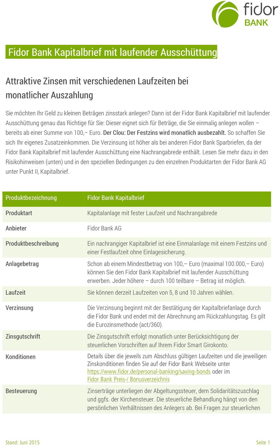 Der Clou: Der Festzins wird monatlich ausbezahlt. So schaffen Sie sich Ihr eigenes Zusatzeinkommen.