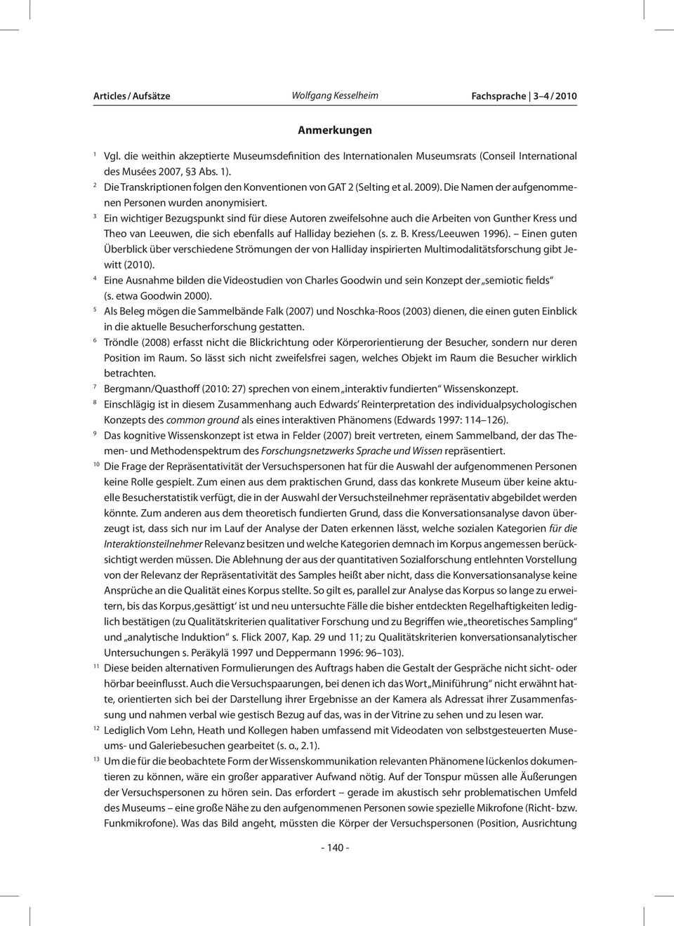 3 Ein wichtiger Bezugspunkt sind für diese Autoren zweifelsohne auch die Arbeiten von Gunther Kress und Theo van Leeuwen, die sich ebenfalls auf Halliday beziehen (s. z. B. Kress/Leeuwen 1996).