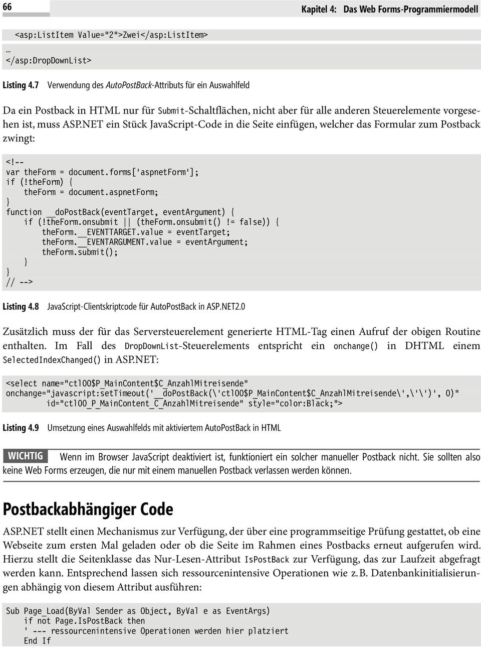 NET ein Stück JavaScript-Code in die Seite einfügen, welcher das Formular zum Postback zwingt: <!-- var theform = document.forms['aspnetform']; if (!theform) { theform = document.