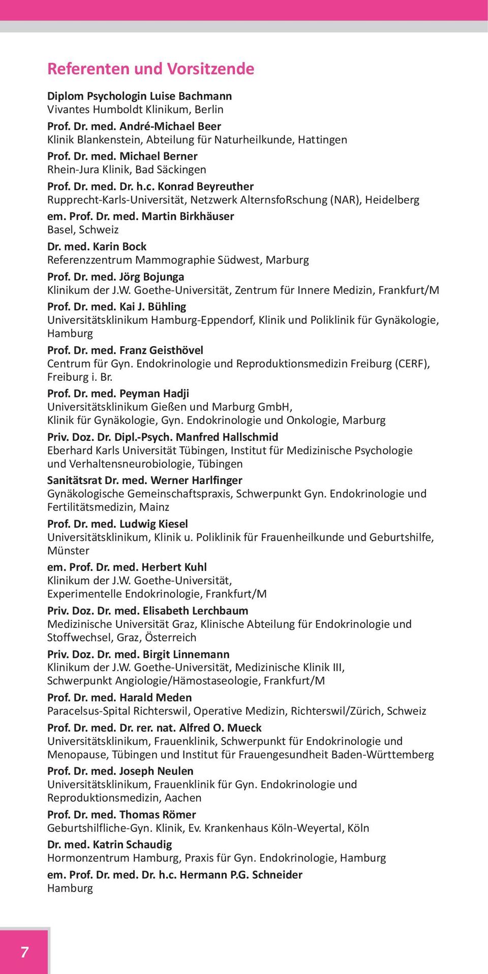 Dr. med. Jörg Bojunga Klinikum der J.W. Goethe-Universität, Zentrum für Innere Medizin, Frankfurt/M Prof. Dr. med. Kai J.