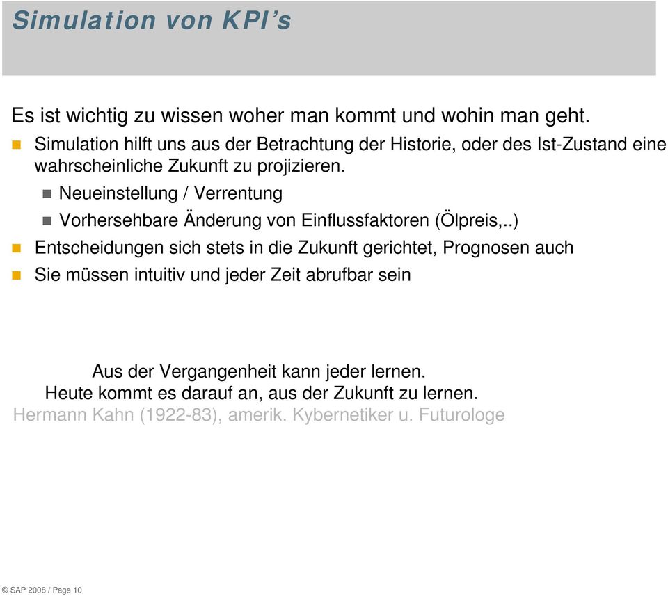 Neueinstellung / Verrentung Vorhersehbare Änderung von Einflussfaktoren (Ölpreis,.