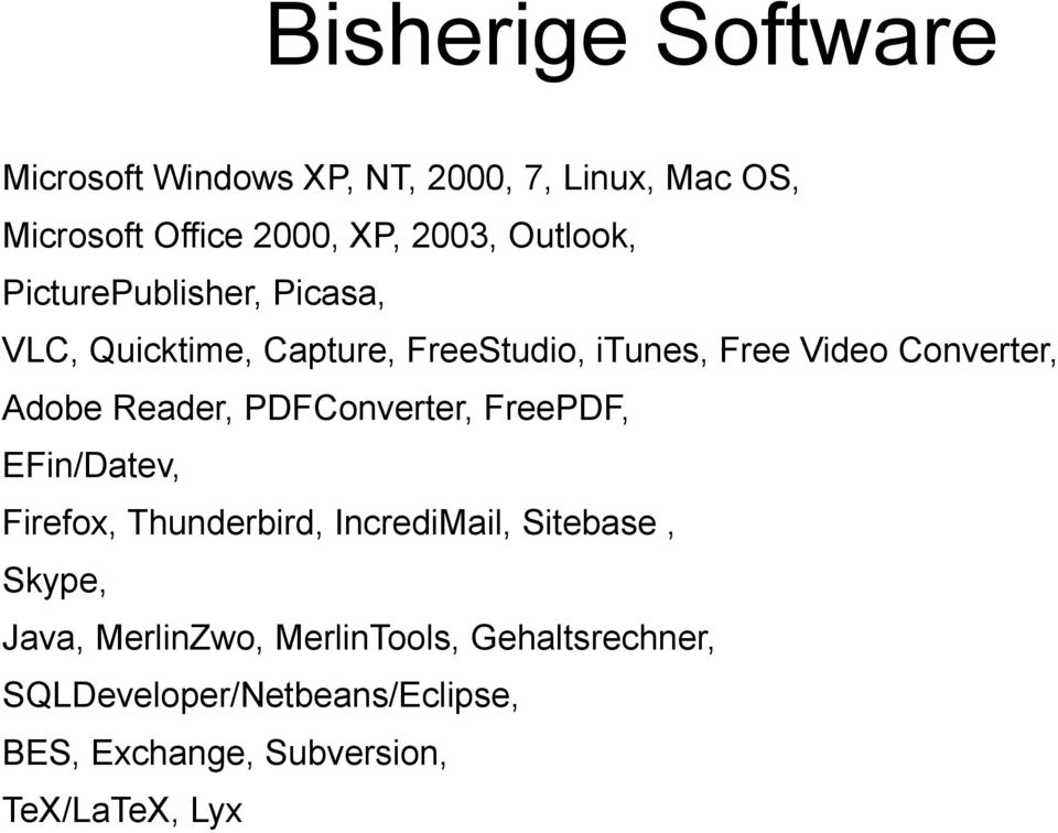 Adobe Reader, PDFConverter, FreePDF, EFin/Datev, Firefox, Thunderbird, IncrediMail, Sitebase, Skype,