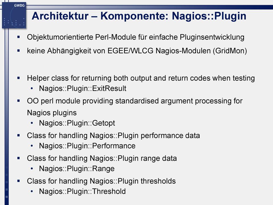 providing standardised argument processing for Nagios plugins Nagios::Plugin::Getopt Class for handling Nagios::Plugin performance data