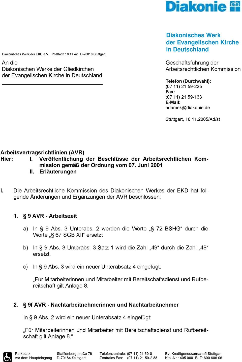 Arbeitsrechtlichen Kommission Telefon (Durchwahl): (07 11) 21 59-225 Fax: (07 11) 21 59-163 E-Mail: adamek@diakonie.de Stuttgart, 10.11.2005/Ad/st Arbeitsvertragsrichtlinien (AVR) Hier: I.