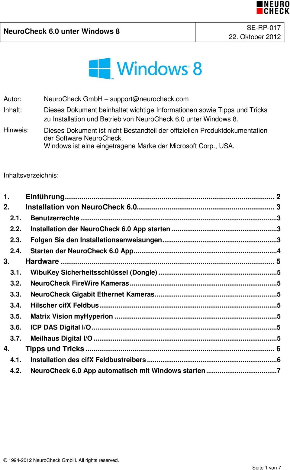 Dieses Dokument ist nicht Bestandteil der offiziellen Produktdokumentation der Software NeuroCheck. Windows ist eine eingetragene Marke der Microsoft Corp., USA. Inhaltsverzeichnis: 1. Einführung.