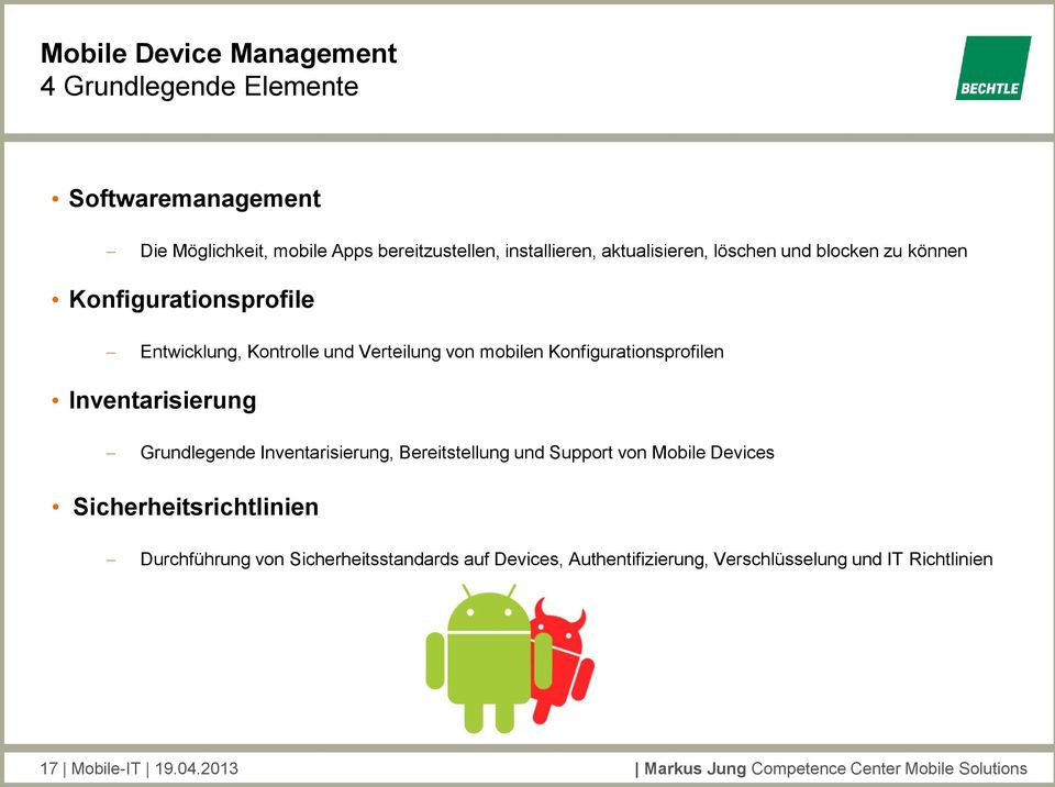 Inventarisierung Grundlegende Inventarisierung, Bereitstellung und Support von Mobile Devices Sicherheitsrichtlinien Durchführung von
