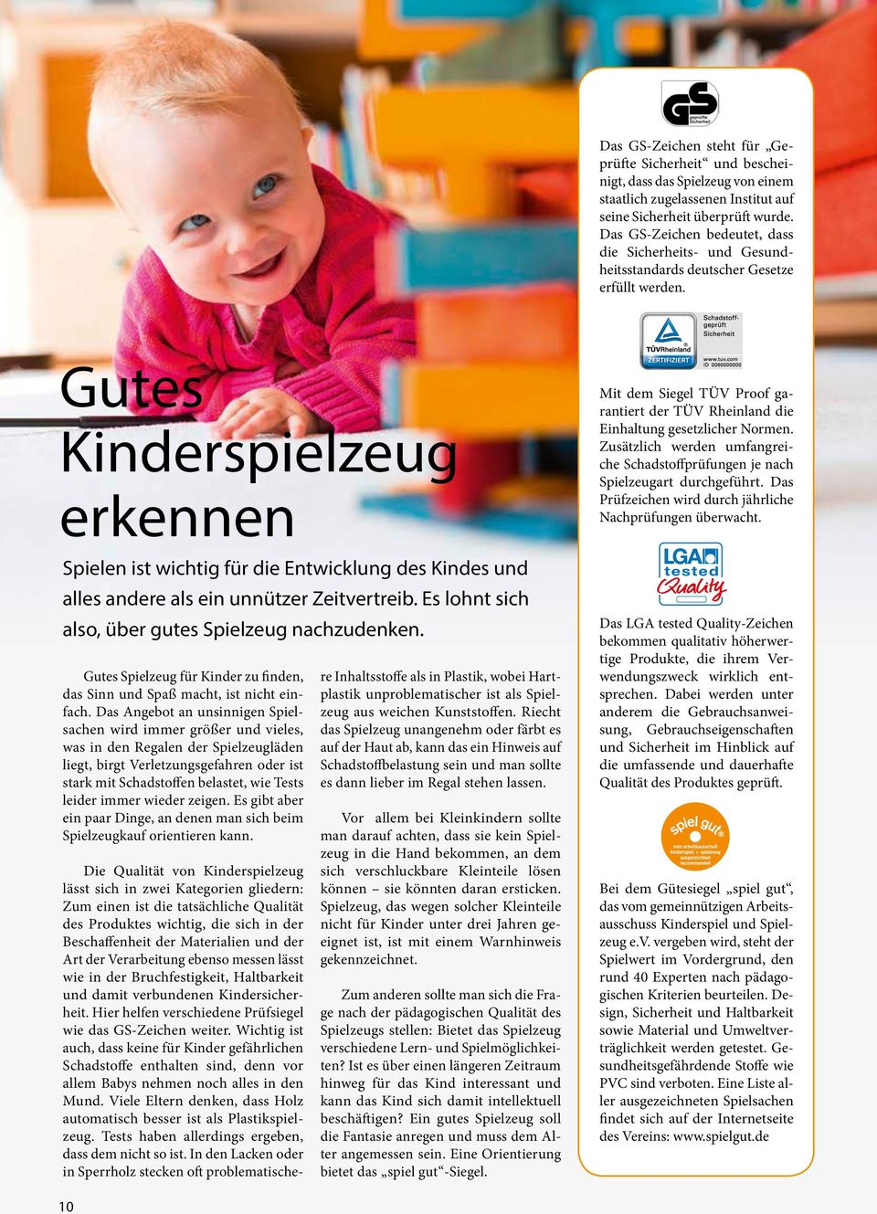 Gutes Kinderspielzeug erkennen Spielen ist wichtig für die Entwicklung des Kindes und alles andere als ein unnützer Zeitvertreib. Es lohnt sich also, über gutes Spielzeug nachzudenken.