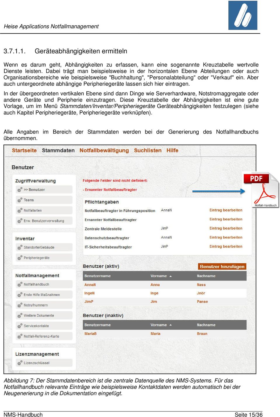 Aber auch untergeordnete abhängige Peripheriegeräte lassen sich hier eintragen.