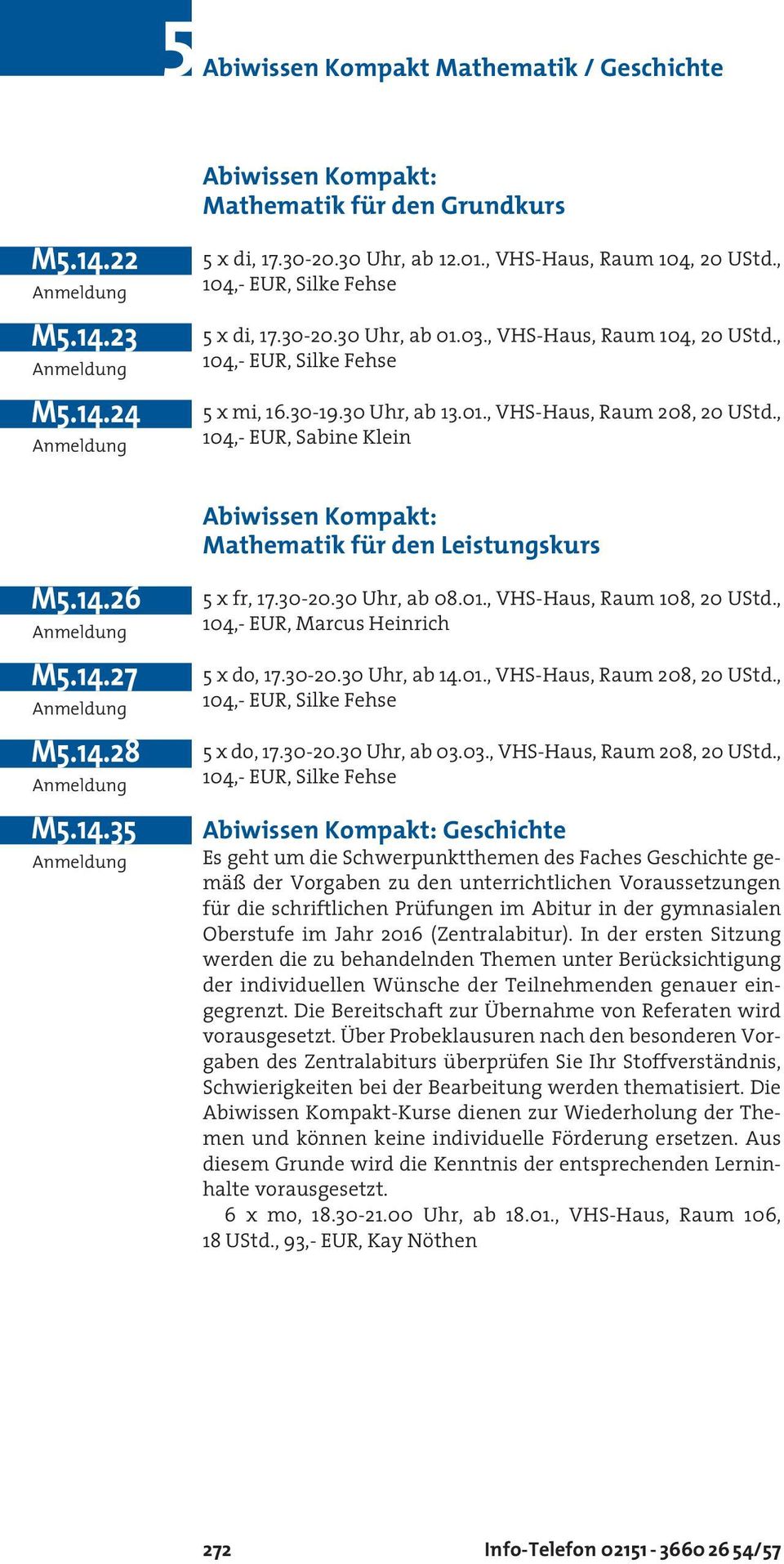 , 104,- EUR, Sabine Klein Abiwissen Kompakt: Mathematik für den Leistungskurs M5.14.26 M5.14.27 M5.14.28 M5.14.35 5 x fr, 17.30-20.30 Uhr, ab 08.01., VHS-Haus, Raum 108, 20 UStd.