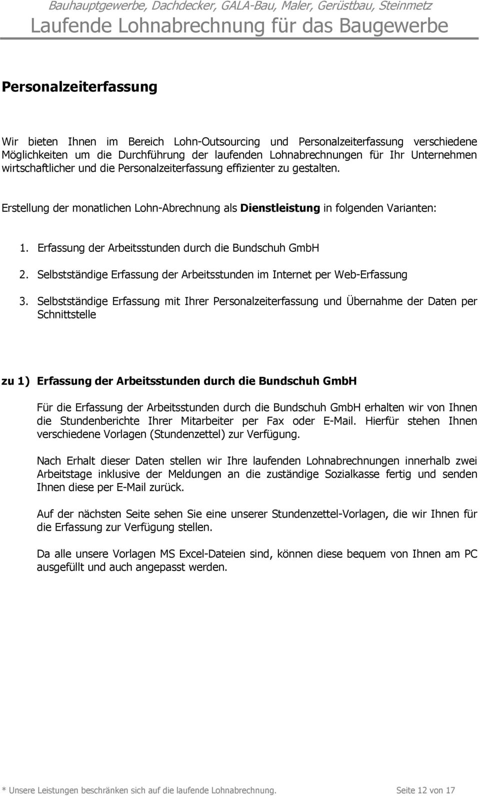 Erfassung der Arbeitsstunden durch die Bundschuh GmbH 2. Selbstständige Erfassung der Arbeitsstunden im Internet per Web-Erfassung 3.
