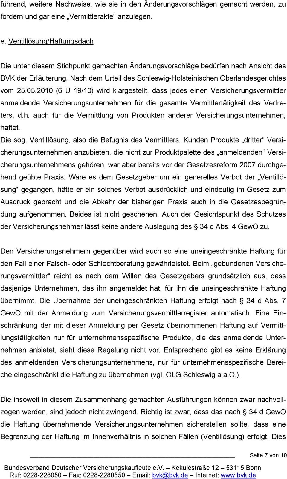 Nach dem Urteil des Schleswig-Holsteinischen Oberlandesgerichtes vom 25.05.