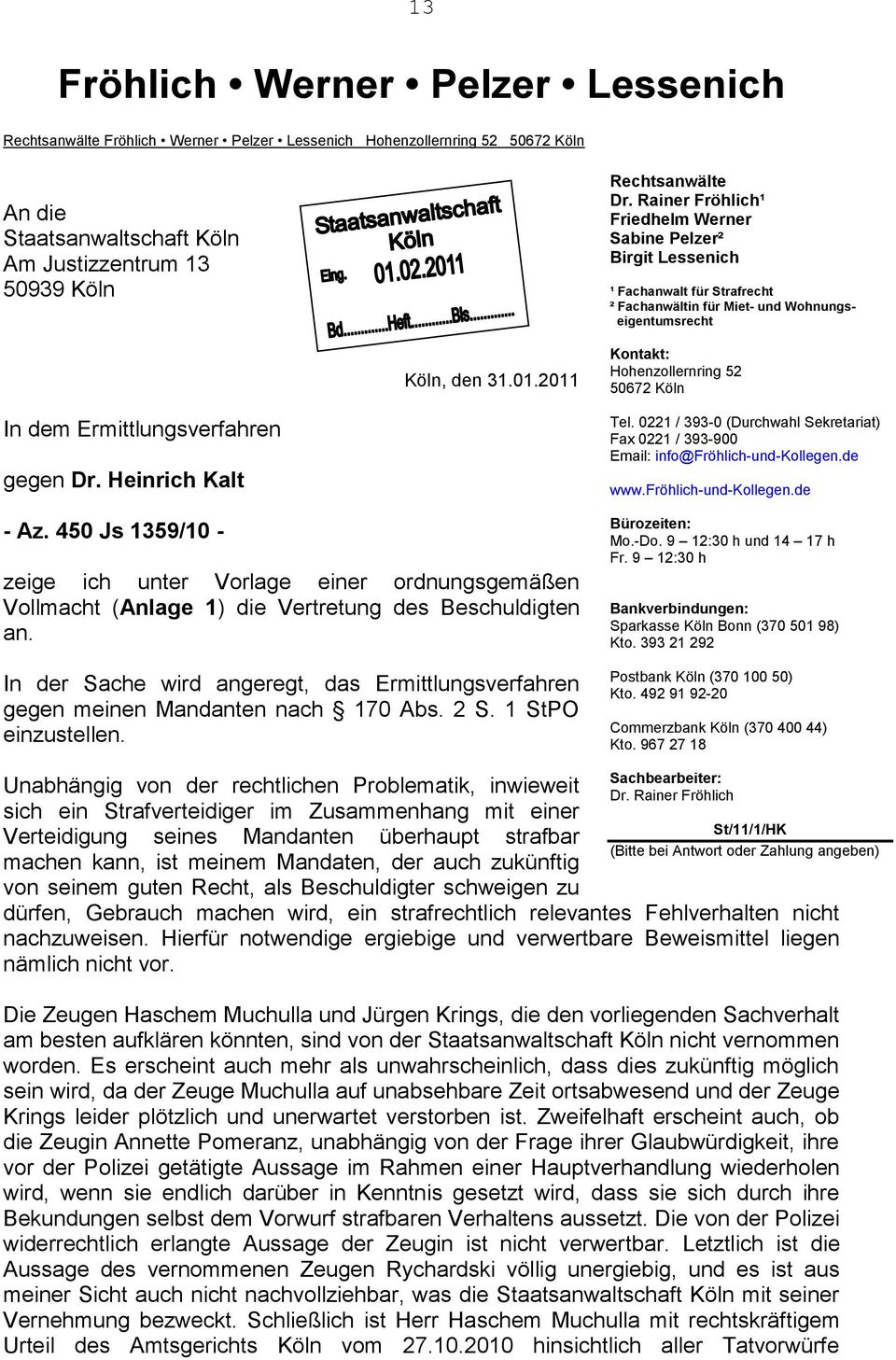2011 Kontakt: Hohenzollernring 52 50672 Köln In dem Ermittlungsverfahren gegen Dr. Heinrich Kalt - Az.