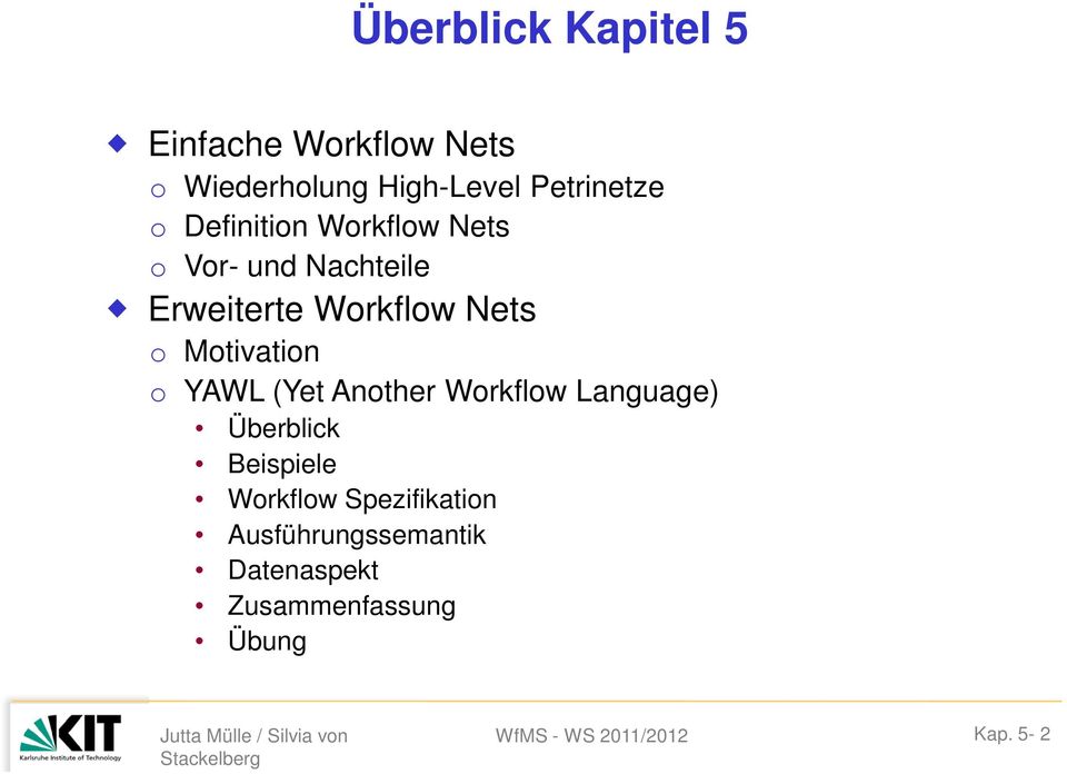 Workflow Nets o Motivation o YAWL (Yet Another Workflow Language) Überblick