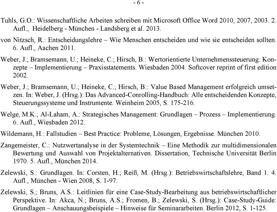 : Wertorientierte Unternehmenssteuerung: Konzepte Implementierung Praxisstatements. Wiesbaden 2004. Softcover reprint of first edition 2002. Weber, J.; Bramsemann, U.; Heineke, C.; Hirsch, B.