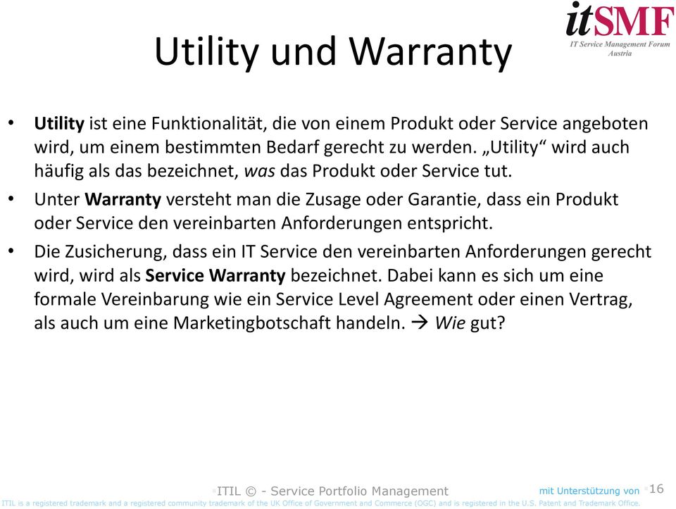 Unter Warranty versteht man die Zusage oder Garantie, dass ein Produkt oder Service den vereinbarten Anforderungen entspricht.