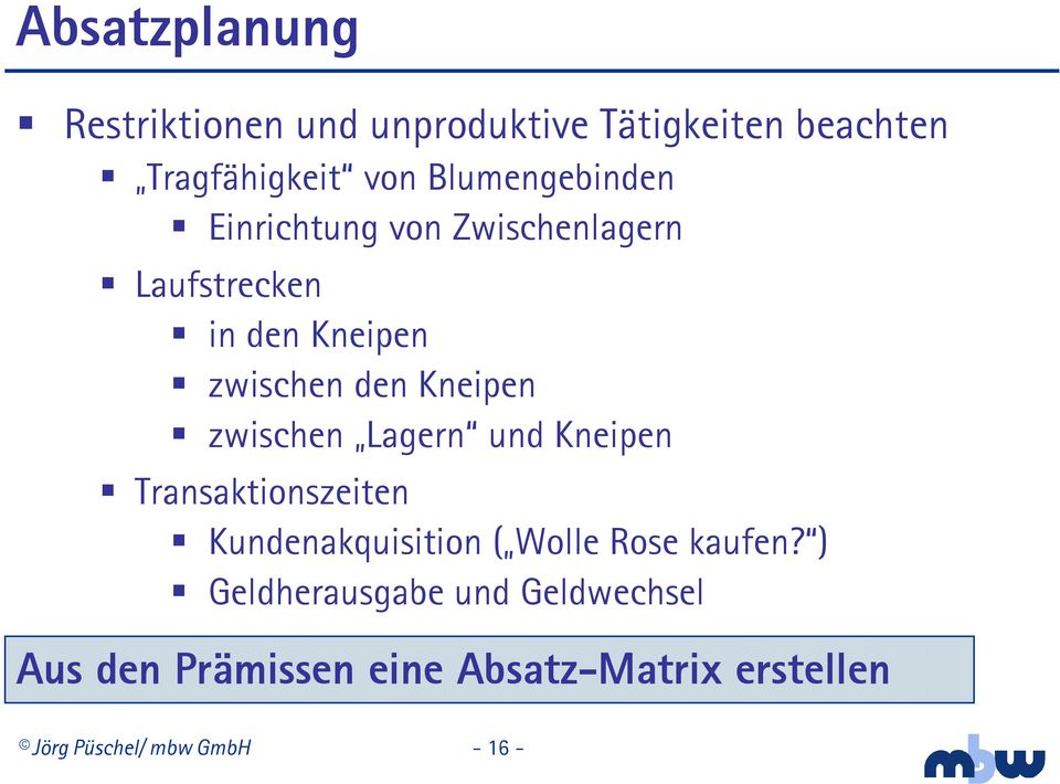 Kneipen zwischen Lagern und Kneipen Transaktionszeiten Kundenakquisition ( Wolle Rose kaufen?