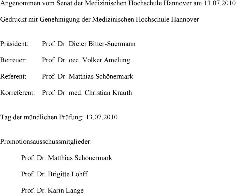 Dieter Bitter-Suermann Prof. Dr. oec. Volker Amelung Prof. Dr. Matthias Schönermark Korreferent: Prof. Dr. med.