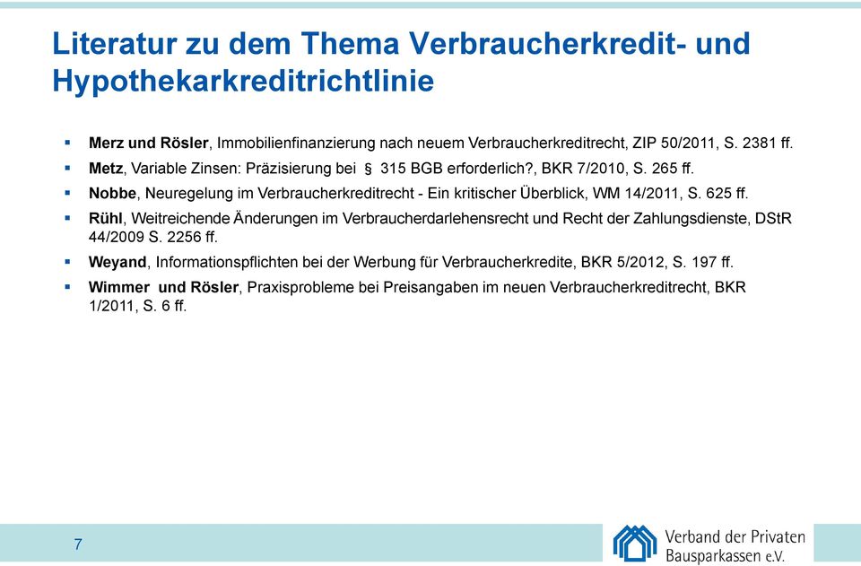 Nobbe, Neuregelung im Verbraucherkreditrecht - Ein kritischer Überblick, WM 14/2011, S. 625 ff.