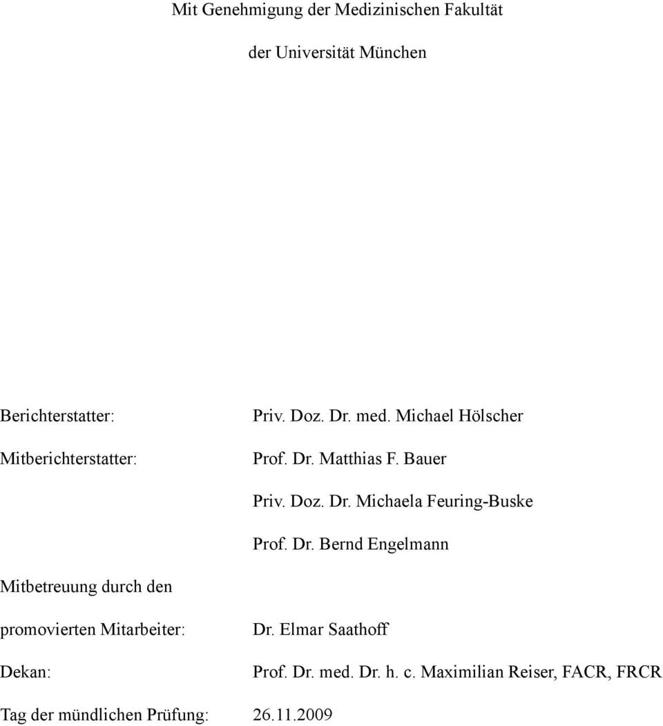 Dr. Bernd Engelmann Mitbetreuung durch den promovierten Mitarbeiter: Dekan: Dr. Elmar Saathoff Prof.
