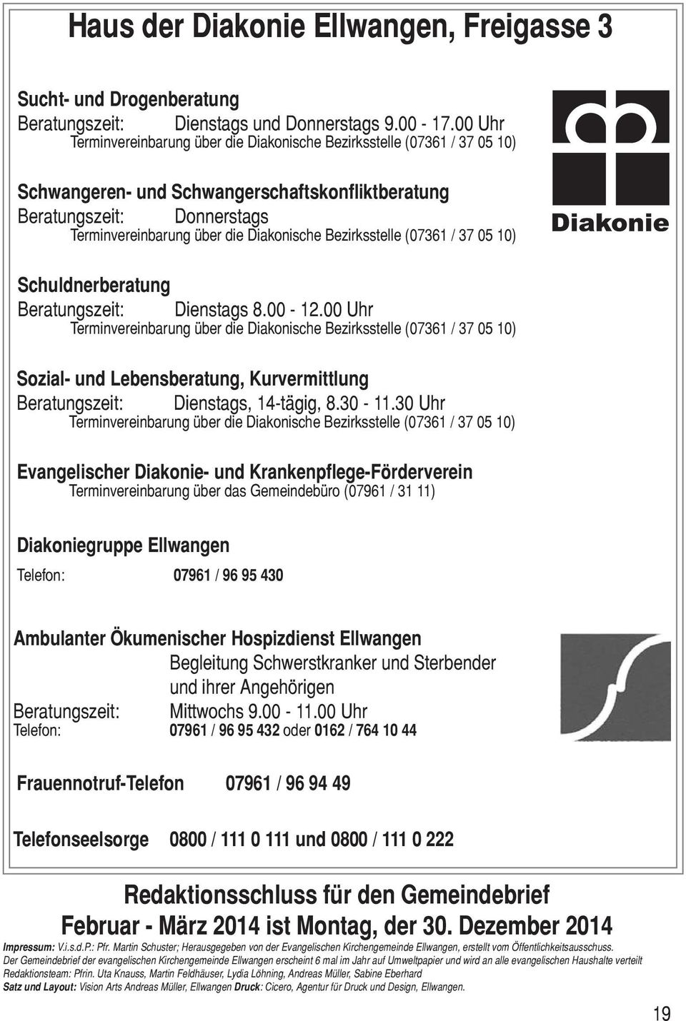Bezirksstelle (07361 / 37 05 10) Schuldnerberatung Beratungszeit: Dienstags 8.00-12.