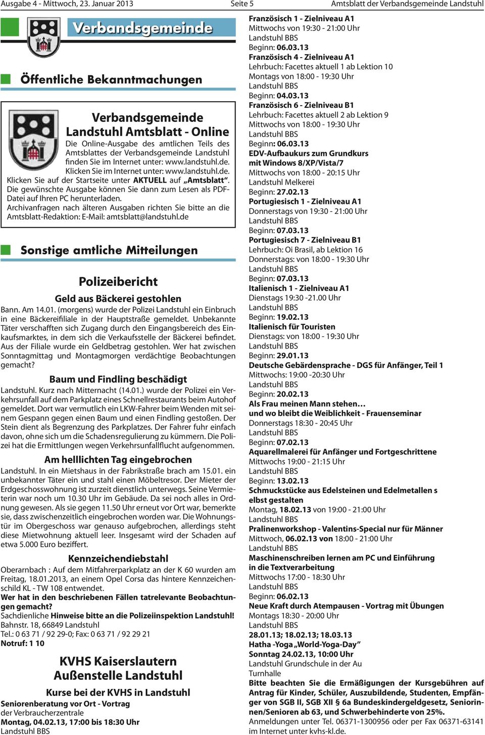 Amtsblattes der Verbandsgemeinde Landstuhl finden Sie im Internet unter: www.landstuhl.de. Klicken Sie im Internet unter: www.landstuhl.de. Klicken Sie auf der Startseite unter AKTUELL auf Amtsblatt.