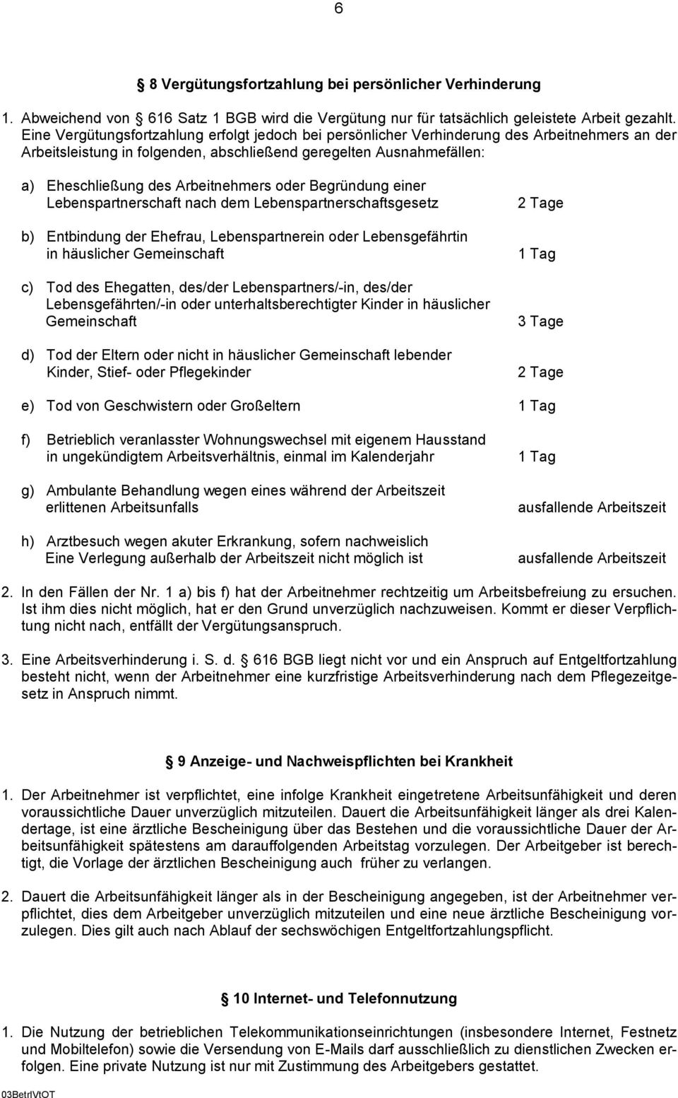 Arbeitnehmers oder Begründung einer Lebenspartnerschaft nach dem Lebenspartnerschaftsgesetz b) Entbindung der Ehefrau, Lebenspartnerein oder Lebensgefährtin in häuslicher Gemeinschaft c) Tod des