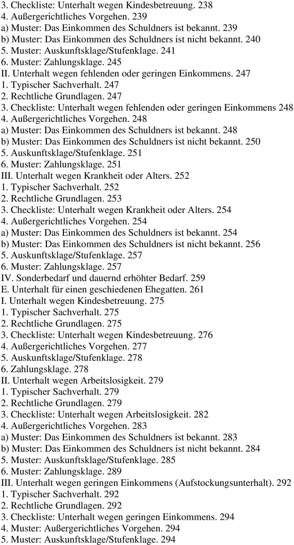 247 1. Typischer Sachverhalt. 247 2. Rechtliche Grundlagen. 247 3. Checkliste: Unterhalt wegen fehlenden oder geringen Einkommens 248 4. Außergerichtliches Vorgehen.